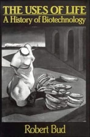 the uses of life a history of biotechnology 1st edition robert bud ,mark f cantley 0521382408, 978-0521382403