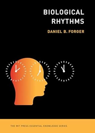 biological rhythms 1st edition daniel b forger 0262553147, 978-0262553148