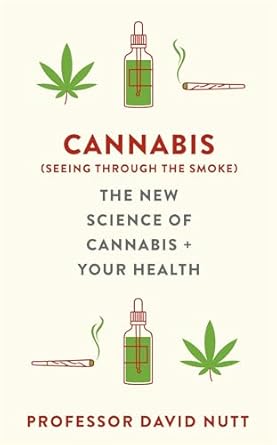 cannabis the new science of cannabis and your health 1st edition professor david nutt 1529360528,