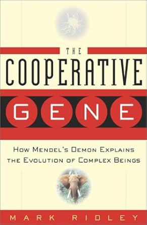 the cooperative gene how mendels demon explains the evolution of complex beings 1st edition mark ridley