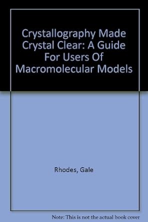 crystallography made crystal clear a guide for users of macromolecular models 1st edition gale rhodes