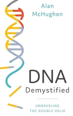 dna demystified unravelling the double helix 1st edition alan mchughen 0190092963, 978-0190092962