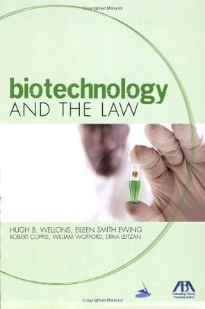 biotechnology and the law 1st edition hugh b wellons ,eileen smith ewing 1590317610, 978-1590317617