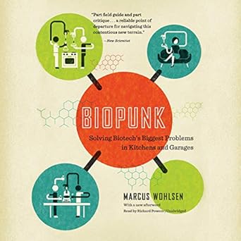 biopunk solving biotechs biggest problems in kitchens and garages 1st edition marcus wohlsen ,paul michael