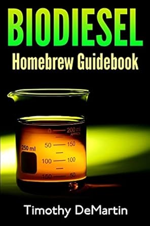 biodiesel homebrewers guidebook 1st edition mr timothy demartin 149530423x, 978-1495304231