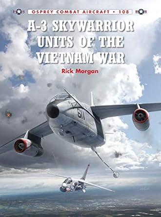 a 3 skywarrior units of the vietnam war 1st edition rick morgan ,jim laurier ,gareth hector 147280564x,