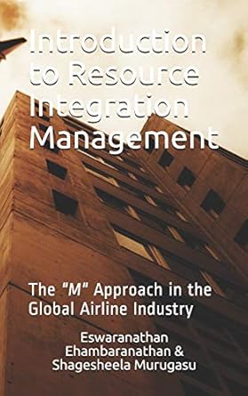 introduction to resource integration management the m approach in the global airline industry 1st edition dr