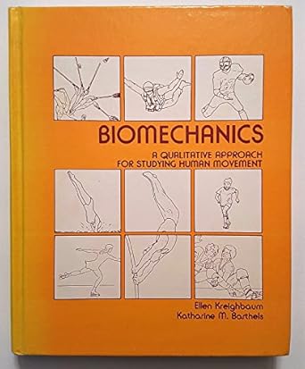 biomechanics a qualitative approach for studying human movement 1st edition ellen kreighbaum 0808711555,