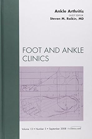 ankle arthritis an issue of foot and ankle clinics 1st edition steven raikin 1416062955, 978-1416062950