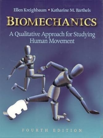 biomechanics a qualitative approach for studying human movement 4th edition ellen kreighbaum ,katharine m