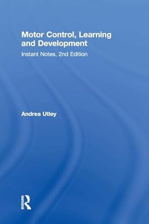 motor control learning and development instant notes 2nd edition andrea utley 1138103861, 978-1138103863