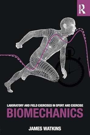 laboratory and field exercises in sport and exercise biomechanics 1st edition james watkins 1138234702,