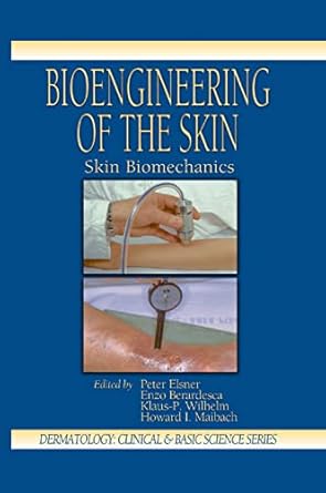 bioengineering of the skin skin biomechanics volume v 1st edition peter elsner ,enzo berardesca ,klaus peter