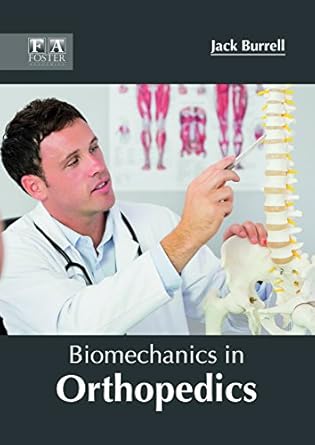 biomechanics in orthopedics 1st edition jack burrell 1632425289, 978-1632425287