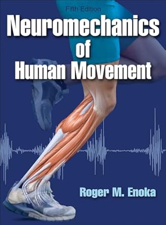 neuromechanics of human movement fif edition roger m enoka 1450458807, 978-1450458801