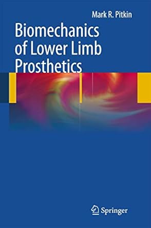 biomechanics of lower limb prosthetics 2010th edition mark r pitkin 3642447880, 978-3642447884