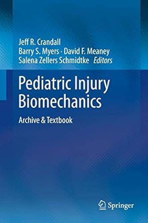 pediatric injury biomechanics archive and textbook 2013th edition jeff r crandall ,barry s myers ,david f