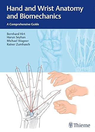 hand and wrist anatomy and biomechanics a comprehensive guide 1st edition bernhard hirt ,harun seyhan