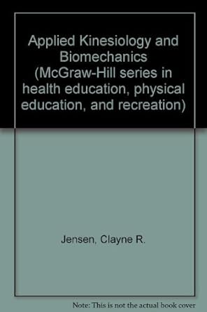 applied kinesiology and biomechanics subsequent edition clayne r jensen 0070324697, 978-0070324695