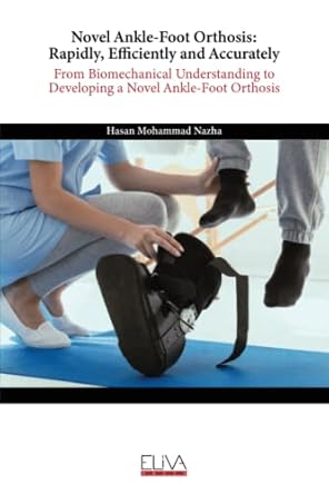 novel ankle foot orthosis rapidly efficiently and accurately from biomechanical understanding to developing a
