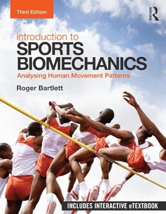 introduction to sports biomechanics analysing human movement patterns 3rd edition roger bartlett 0415632439,