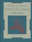 atlas of adult foot and ankle surgery 1st edition lowell d lutter md 080166280x, 978-0801662805