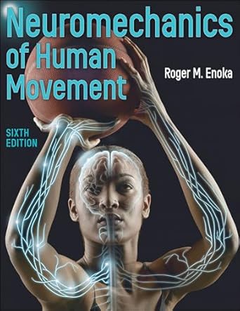 neuromechanics of human movement 6th edition roger m enoka 1718213735, 978-1718213739