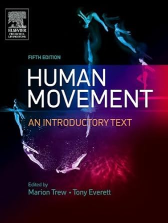 human movement and biomechanics an introductory text 5th edition marion trew ba msc diptp mcsp ,tony everett
