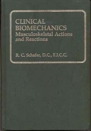 clinical biomechanics musculoskeletal actions and reactions 1st edition r c schafer 0683075829, 978-0683075823