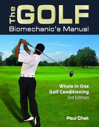 the golf biomechanics manual whole in one golf conditioning 1st edition paul chek ,charlie aligaen