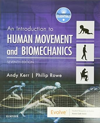 human movement and biomechanics an introductory text 7th edition andrew kerr phd msc mcsp ,philip rowe phd