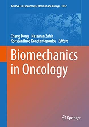 biomechanics in oncology 1st edition cheng dong ,nastaran zahir ,konstantinos konstantopoulos 3319952935,
