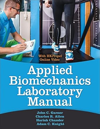 applied biomechanics lab manual 1st edition john c garner ,charles allen ,harish chander ,adam c knight