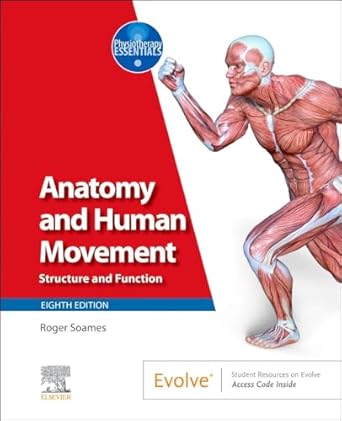 anatomy and human movement structure and function 8th edition roger w soames bsc phd 0443113270,