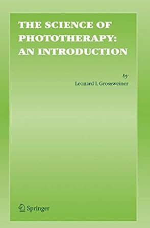 the science of phototherapy an introduction 1st edition leonard i i grossweiner ,james b grossweinerb h