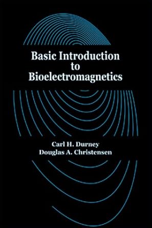 basic introduction to bioelectromagnetics 1st edition douglas a christensen ,carl h durney 0849311985,