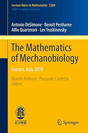the mathematics of mechanobiology cetraro italy 2018 1st edition antonio desimone ,benoit perthame ,alfio