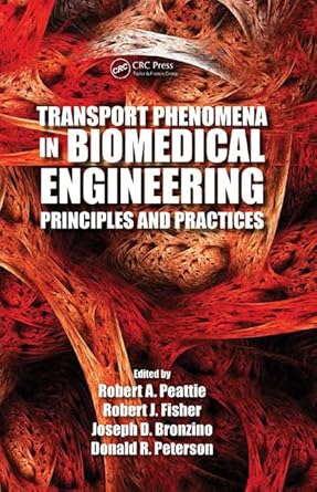 transport phenomena in biomedical engineering principles and practices 1st edition robert a peattie ,robert j