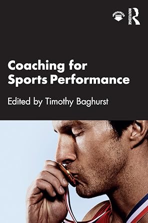 coaching for sports performance 1st edition timothy baghurst 0367221160, 978-0367221164
