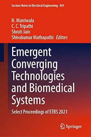 emergent converging technologies and biomedical systems select proceedings of etbs 2021 1st edition n
