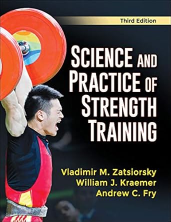 science and practice of strength training 1st edition vladimir m zatsiorsky ,william j kraemer ,andrew c fry
