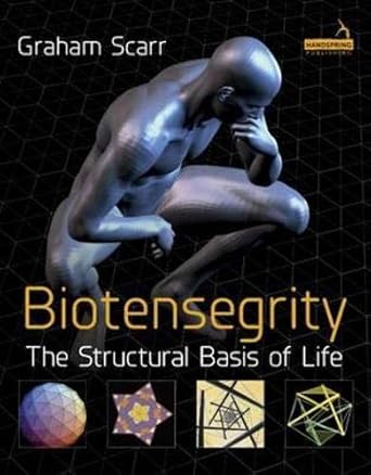 biotensegrity the structural basis of life 1st edition graham scarr 1909141216, 978-1909141216