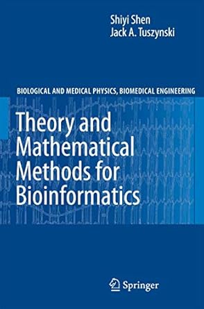 theory and mathematical methods in bioinformatics 2008th edition shiyi shen 3540748903, 978-3540748908