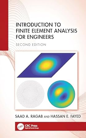 introduction to finite element analysis for engineers 2nd edition saad a ragab ,hassan e fayed 1032346299,