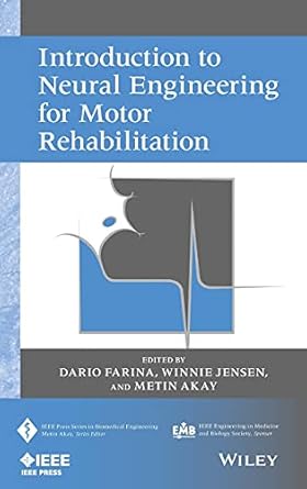 introduction to neural engineering for motor rehabilitation 1st edition dario farina ,winnie jensen ,metin