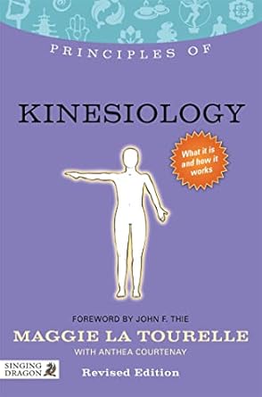 principles of kinesiology what it is how it works and what it can do for you 1st edition maggie la tourelle