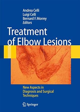 treatment of elbow lesions new aspects in diagnosis and surgical techniques 2008th edition andrea celli