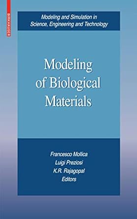 modeling of biological materials 2007th edition francesco mollica ,luigi preziosi ,k r rajagopal 0817644105,
