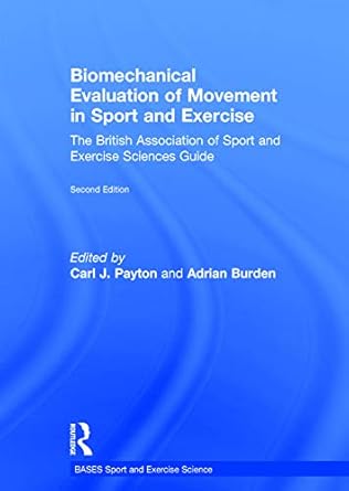 biomechanical evaluation of movement in sport and exercise the british association of sport and exercise