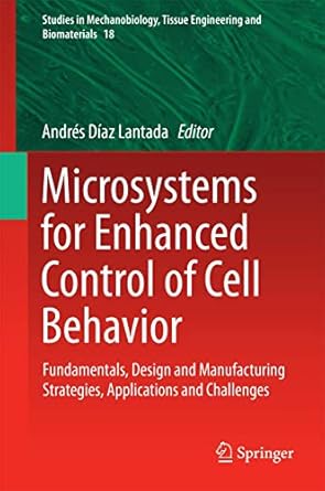 microsystems for enhanced control of cell behavior fundamentals design and manufacturing strategies
